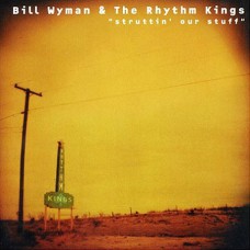 BILL WYMAN'S RHYTHM KINGS Struttin' Our Stuff (Velvel – VEL-79708-2) USA 1998 CD (Rock & Roll, Rhythm & Blues, Rockabilly)